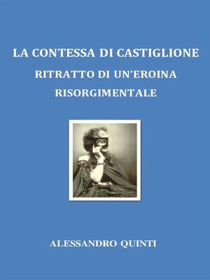 cover image of La Contessa di Castiglione--ritratto di un'eroina risorgimentale.
